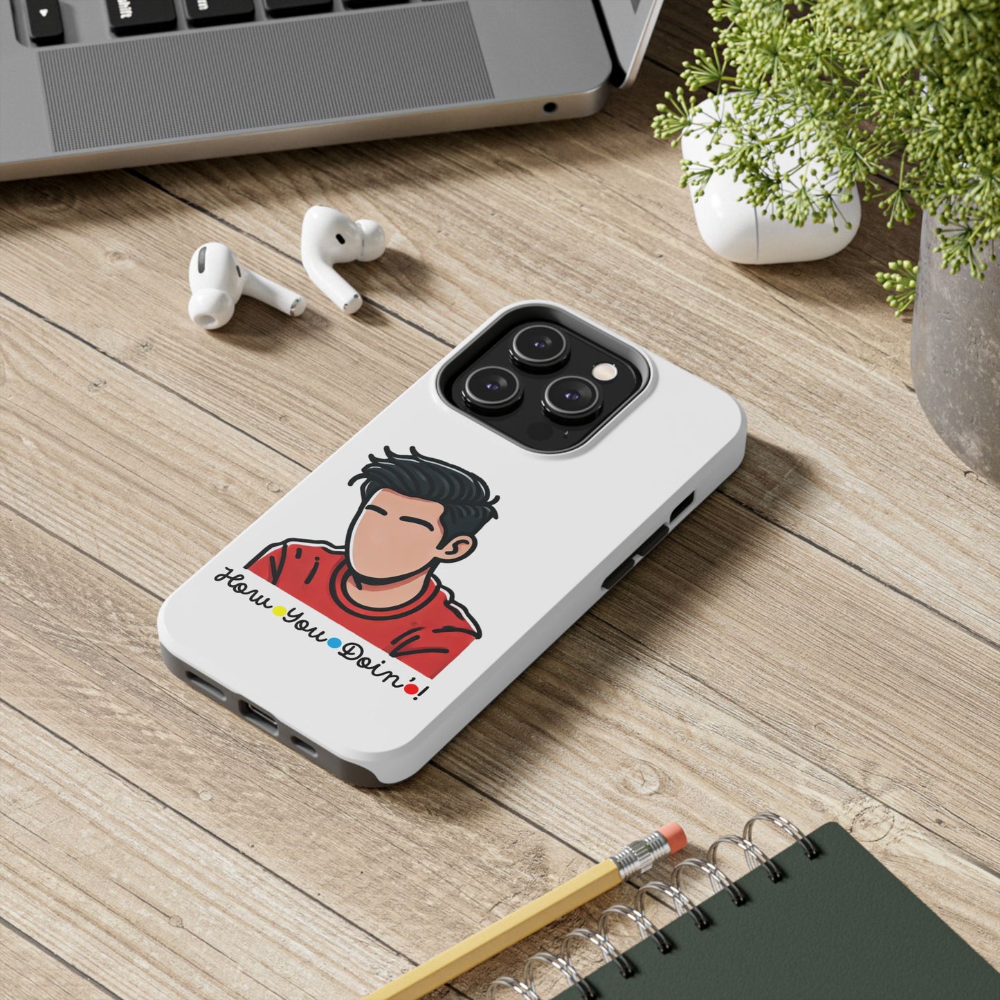 How You Doin'?- Phone Case