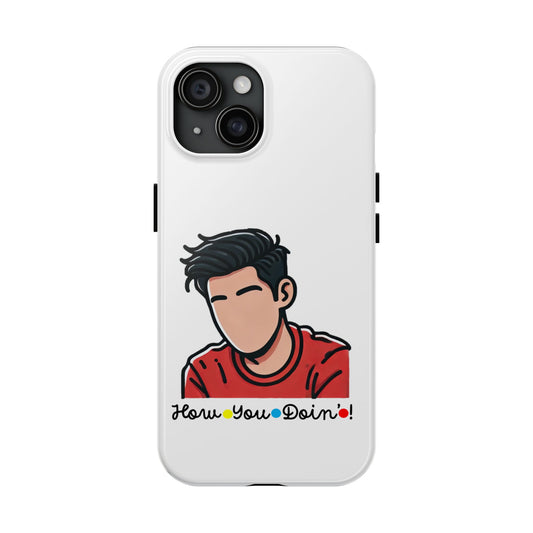 How You Doin'?- Phone Case