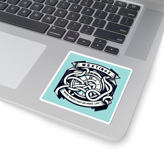 Meetings Kiss-Cut Stickers - Fun Office Decor for Time Management Enthusiasts
