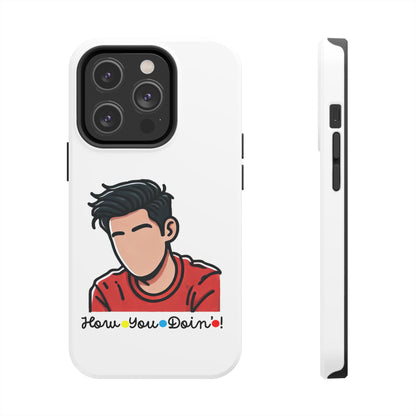 How You Doin'?- Phone Case