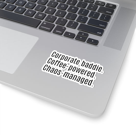 Corporate Baddie Kiss-Cut Stickers - Coffee-Powered & Chaos-Managed